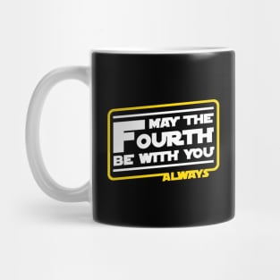 May The Fourth Be With You Always Mug